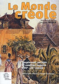 Le Monde créole : Peuplement, sociétés et condition humaine XVIIe-XXe siècles