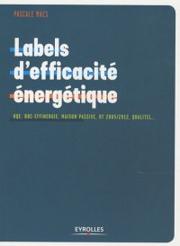 Labels d'efficacité énergétique: HWE, BBC-Effinergie, maison passive, RT 2005/2012, Qualitel...