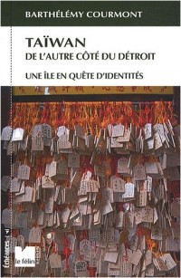 Taïwan de l'autre côté du détroit : Une île en quête d'identités