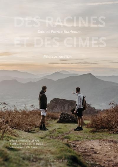 Des racines et des cimes: La Table des frères Ibarboure