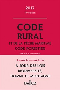 Code rural et de la pêche maritime code forestier 2017, annoté et commenté - 37e éd.
