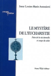 Le mystère de l'Eucharistie Pain de la vie éternelle et coupe du salut