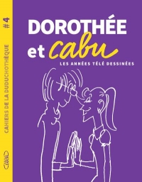 Cahiers de la Duduchothèque - No 4 Dorothée et Cabu