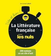 La littérature française pour les nuls : Vite et bien