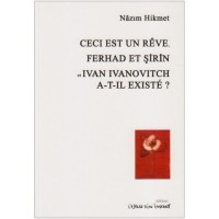 Ceci est un rêve ; Ferhad et Sirin ; Ivan Ivanovitch a-t-il existé?