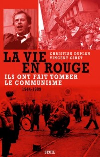 La Vie en rouge - 1944-1989 Ils ont fait tomber le communisme