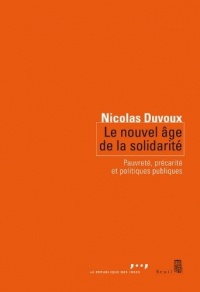 Le Nouvel Age de la solidarité. Pauvreté, précarité et politiques publiques
