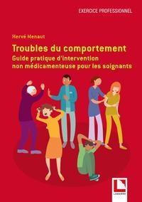Troubles du comportement: Guide pratique d'intervention pour les soignants