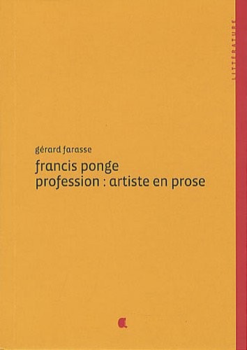 Francis Ponge Profession : Artiste en Prose