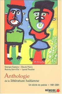 Anthologie de la littérature haïtienne. Un siècle de poésie. 1901-2001