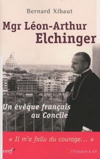 Mgr Léon-Arthur Elchinger : Un évêque français au concile
