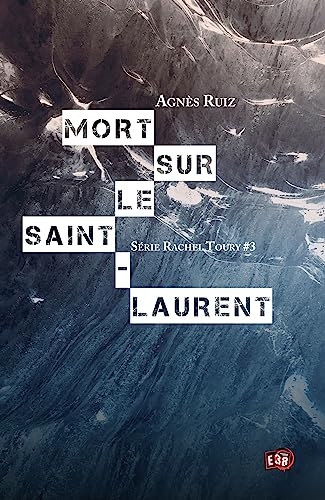 Mort sur le Saint-Laurent: Les enquêtes de Rachel Toury 3