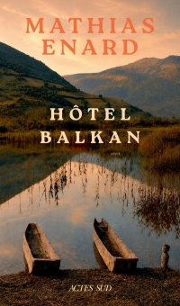Hôtel Balkan: Mélancolie des confins II – Est