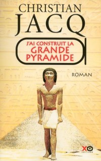 J'ai construit la Grande Pyramide