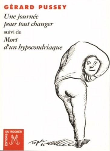 Une journée pour tout changer suivi de Mort d'un hypocondriaque