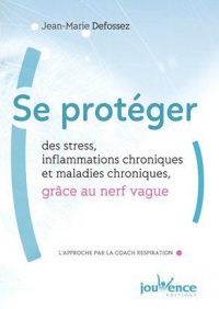 Se protéger des stress, inflammations chroniques et maladies chroniques, grâce au nerf vague