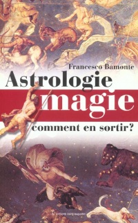 Astrologie, magie : Comment s'en sortir ?