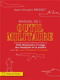 L'Outil Militaire - Petit Precis de Vocabulaire a l'Usage des Neophytes en la Matière