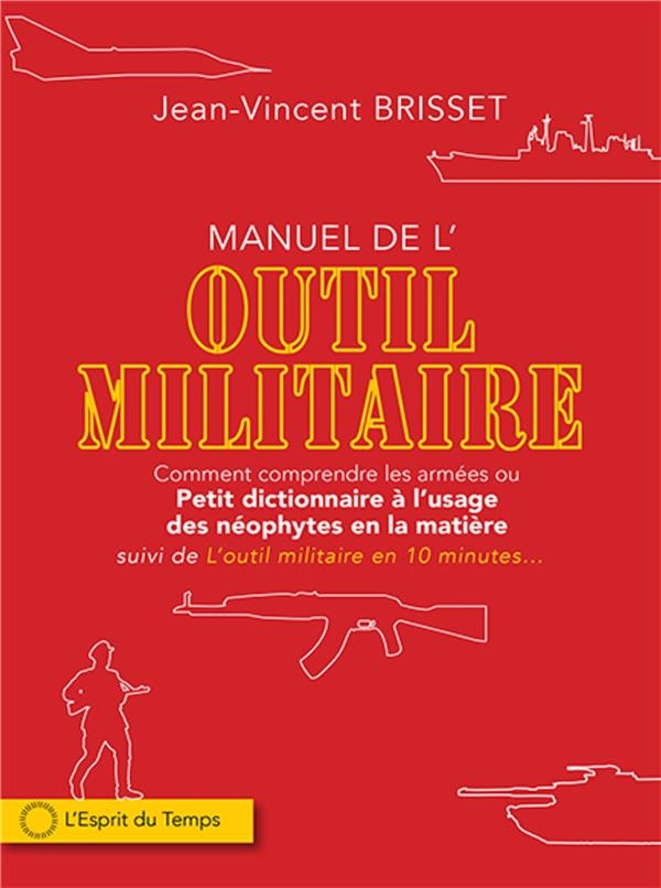 L'Outil Militaire - Petit Precis de Vocabulaire a l'Usage des Neophytes en la Matière