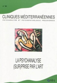 Cliniques méditerranéennes, N° 80 : La psychanalyse (sur)prise par l'art