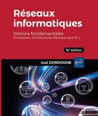 Réseaux informatiques - Notions fondamentales (10e édition) - (Protocoles, Architectures, Réseaux sans fil…)