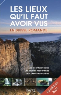 Les lieux qu'il faut avoir vus en Suisse romande