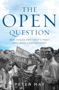 The Open Question: Ben Hogan and Golf's Most Enduring Controversy
