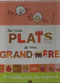 Les petits plats de ma grand mere 18 recettes pour les enfants