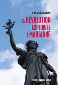 La Revolution Expliquee a Marianne