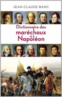 Dictionnaire des maréchaux de Napoléon