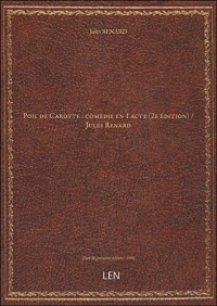 Poil de Carotte : comédie en 1 acte (2e édition) / Jules Renard [édition 1900]