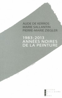 1983-2013 Années noires de la peinture : Une mise à mort bureaucratique ?