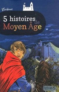 5 histoires de Moyen Age