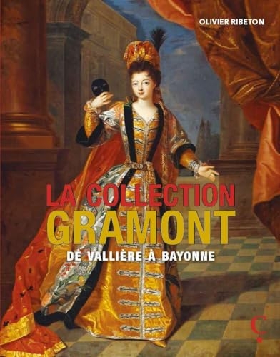 La collection Gramont: De Vallière à Bayonne