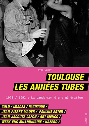 Toulouse, les années tubes