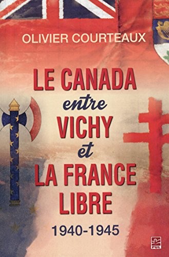 Le Canada entre Vichy et la France libre, 1940-1945