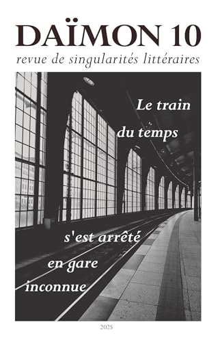 Revue Daïmon 10 - Le train du temps s'est arrêté en gare inconnue: Le train du temps s'est arrêté en gare inconnue