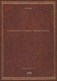 Le mariage forcé : comédie / par J. B. P. Molière [édition 1683]