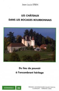 Les châteaux dans les bocages bourbonnais : Du lieu de pouvoir à l'encombrant héritage