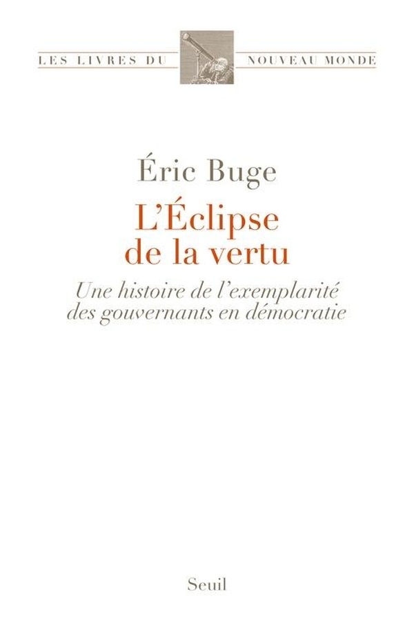 L'Éclipse de la vertu: Une histoire de lexemplarité des gouvernants en démocratie