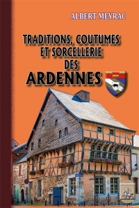 Traditions, Coutumes et Sorcellerie des Ardennes