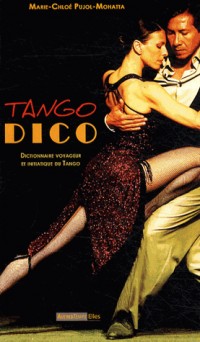 Tango dico. Dictionnaire et initiatique du tango