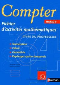 Compter Niveau V : Fichier d'activités mathématiques - Livre du professeur