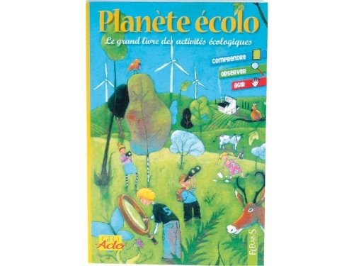 Planète écolo : Le grand livre des activités écologiques