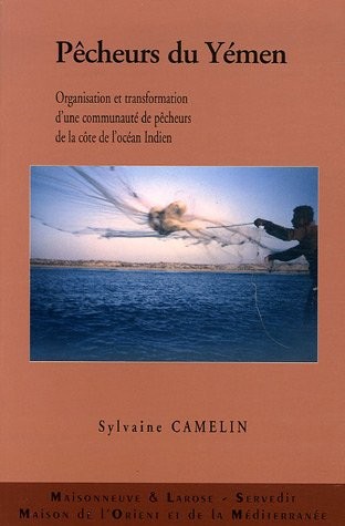 Pêcheurs du Yémen : Organiation et transformation d'une communauté de pêcheurs de la côte de l'océan Indien