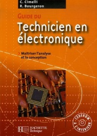 Guide du technicien en électronique : Pour maîtriser l'analyse et la conception (1Cédérom)
