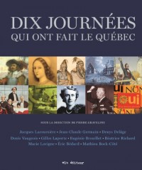 Les Dix Journees Qui Ont Fait le Quebec