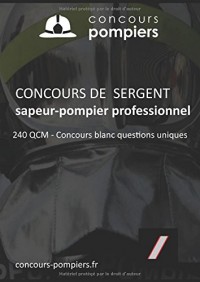Concours de Sergent sapeur-pompier professionnel: 240 QCM d'entrainement & un concours blanc unique