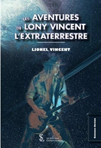 Les aventures de lony vincent l'extraterrestre