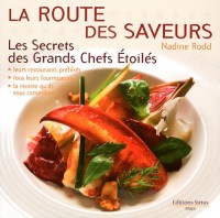 La route des saveurs : Les Secrets des Grands Chefs Etoilés